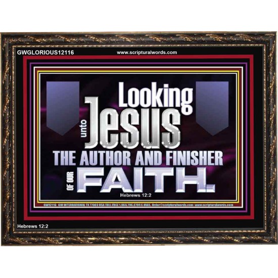 LOOKING UNTO JESUS THE AUTHOR AND FINISHER OF OUR FAITH  Décor Art Works  GWGLORIOUS12116  