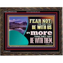 FEAR NOT WITH US ARE MORE THAN THEY THAT BE WITH THEM  Custom Wall Scriptural Art  GWGLORIOUS12132  "45X33"