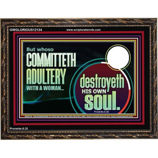 WHOSO COMMITTETH ADULTERY WITH A WOMAN DESTROYED HIS OWN SOUL  Custom Christian Artwork Wooden Frame  GWGLORIOUS12134  