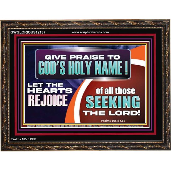 GIVE PRAISE TO GOD'S HOLY NAME  Unique Scriptural ArtWork  GWGLORIOUS12137  