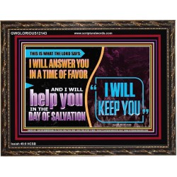 I WILL ANSWER YOU IN A TIME OF FAVOUR  Unique Bible Verse Wooden Frame  GWGLORIOUS12143  "45X33"