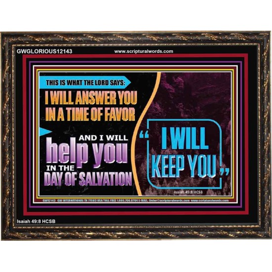 I WILL ANSWER YOU IN A TIME OF FAVOUR  Unique Bible Verse Wooden Frame  GWGLORIOUS12143  
