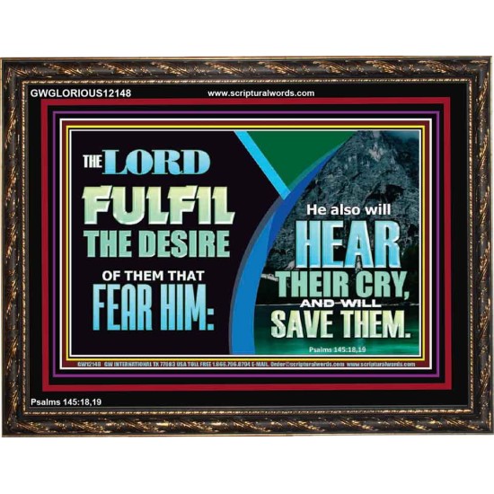 THE LORD FULFIL THE DESIRE OF THEM THAT FEAR HIM  Custom Inspiration Bible Verse Wooden Frame  GWGLORIOUS12148  