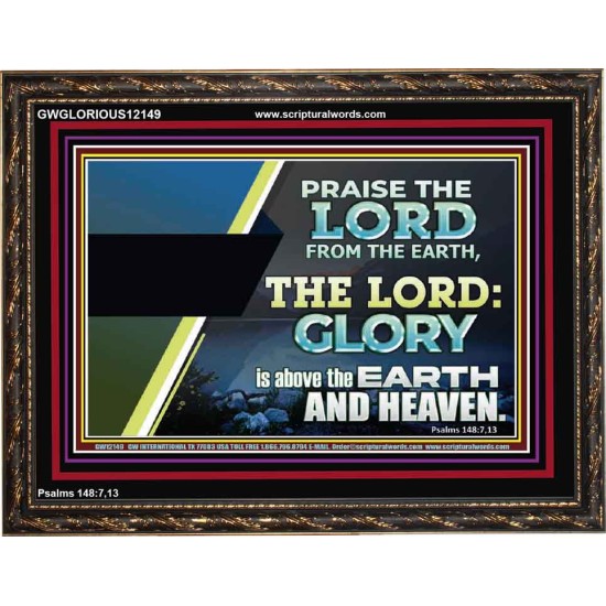 PRAISE THE LORD FROM THE EARTH  Unique Bible Verse Wooden Frame  GWGLORIOUS12149  