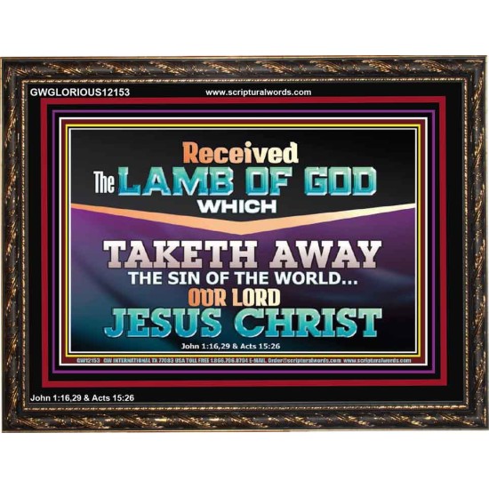 RECEIVED THE LAMB OF GOD OUR LORD JESUS CHRIST  Art & Décor Wooden Frame  GWGLORIOUS12153  