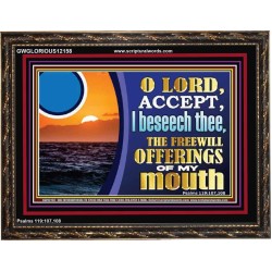 ACCEPT THE FREEWILL OFFERINGS OF MY MOUTH  Bible Verse for Home Wooden Frame  GWGLORIOUS12158  