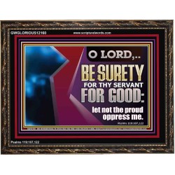 LET NOT THE PROUD OPPRESS ME  Custom Wooden Frame   GWGLORIOUS12160  "45X33"