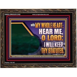 HEAR ME O LORD I WILL KEEP THY STATUTES  Bible Verse Wooden Frame Art  GWGLORIOUS12162  "45X33"