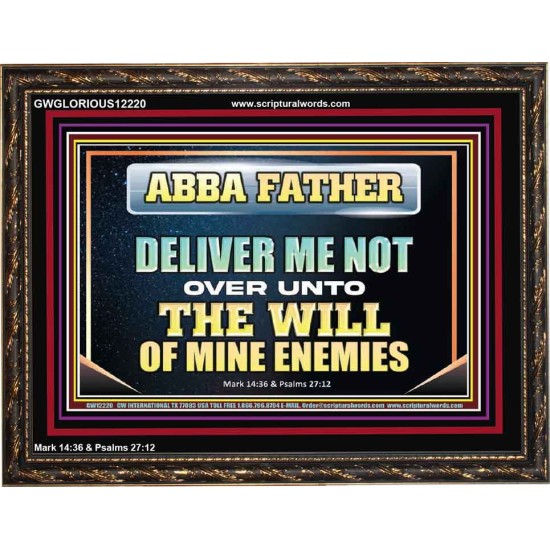ABBA FATHER DELIVER ME NOT OVER UNTO THE WILL OF MINE ENEMIES  Unique Power Bible Picture  GWGLORIOUS12220  