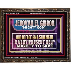 JEHOVAH EL GIBBOR MIGHTY GOD MIGHTY TO SAVE  Ultimate Power Wooden Frame  GWGLORIOUS12250  "45X33"