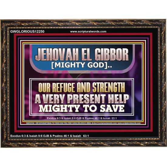 JEHOVAH EL GIBBOR MIGHTY GOD MIGHTY TO SAVE  Ultimate Power Wooden Frame  GWGLORIOUS12250  