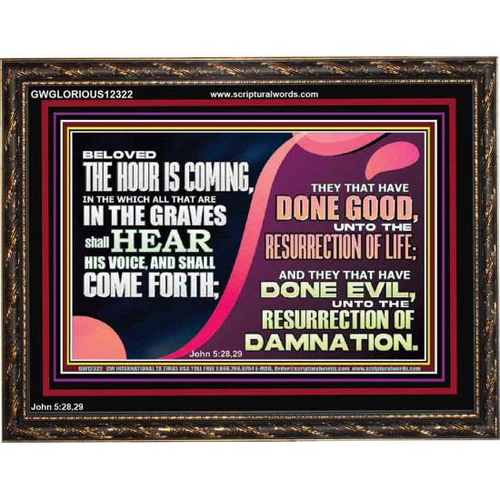 THEY THAT HAVE DONE GOOD UNTO RESURRECTION OF LIFE  Unique Power Bible Wooden Frame  GWGLORIOUS12322  