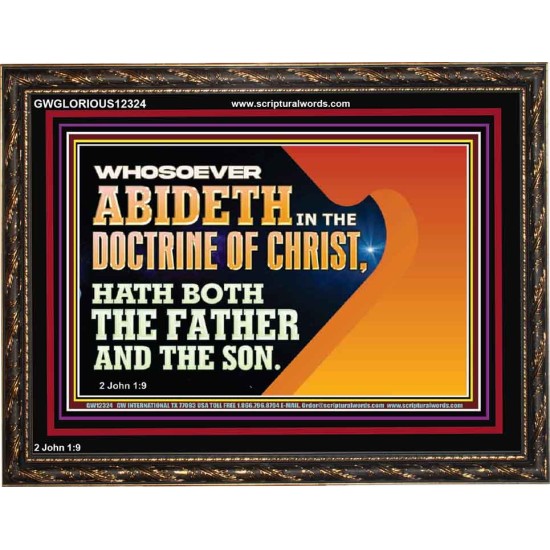 WHOSOEVER ABIDETH IN THE DOCTRINE OF CHRIST  Righteous Living Christian Wooden Frame  GWGLORIOUS12324  