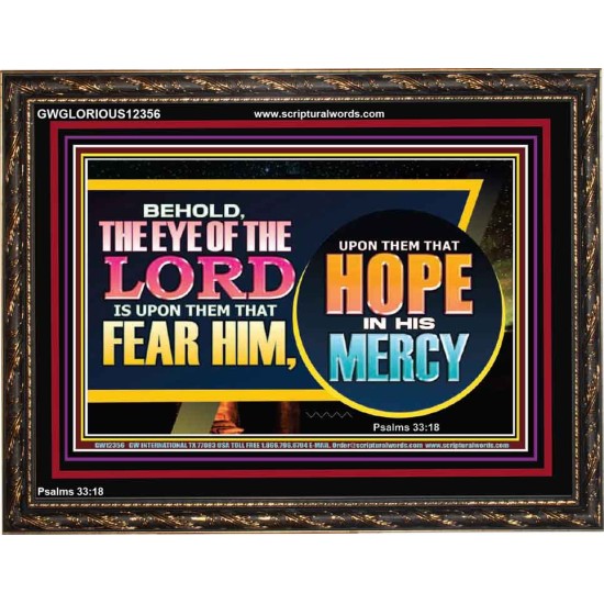 THE EYE OF THE LORD IS UPON THEM THAT FEAR HIM  Church Wooden Frame  GWGLORIOUS12356  