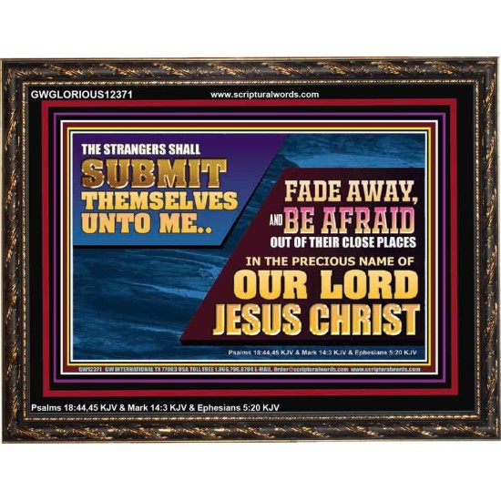 STRANGERS SHALL SUBMIT THEMSELVES UNTO ME  Ultimate Power Wooden Frame  GWGLORIOUS12371  