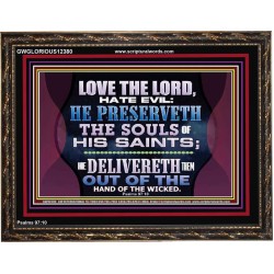 HE PRESERVETH THE SOULS OF HIS SAINTS  Ultimate Power Wooden Frame  GWGLORIOUS12380  "45X33"