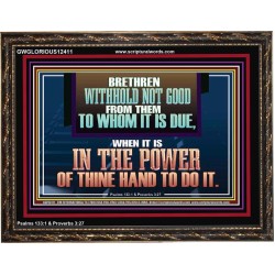 WITHHOLD NOT GOOD FROM THEM TO WHOM IT IS DUE  Unique Power Bible Wooden Frame  GWGLORIOUS12411  "45X33"