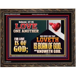EVERY ONE THAT LOVETH IS BORN OF GOD AND KNOWETH GOD  Unique Power Bible Wooden Frame  GWGLORIOUS12420  "45X33"