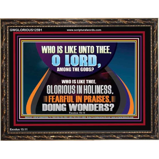 AMONG THE GODS WHO IS LIKE THEE  Bible Verse Art Prints  GWGLORIOUS12591  
