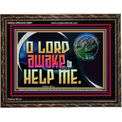 O LORD AWAKE TO HELP ME  Scriptures Décor Wall Art  GWGLORIOUS12697  "45X33"