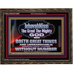 JEHOVAH NISSI THE GREAT THE MIGHTY GOD  Scriptural Décor Wooden Frame  GWGLORIOUS12698  "45X33"