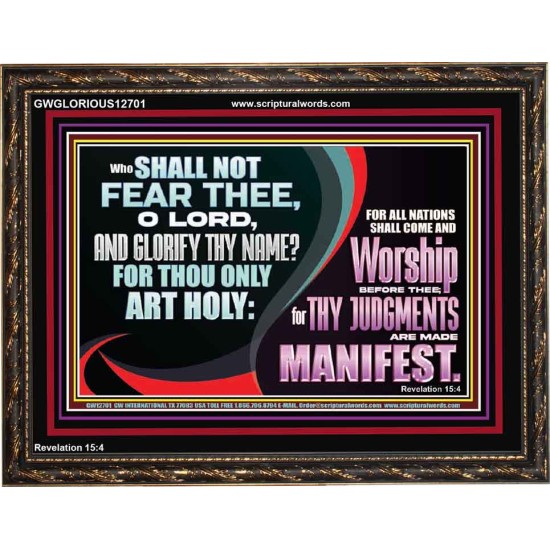ALL NATIONS SHALL COME AND WORSHIP BEFORE THEE  Christian Wooden Frame Art  GWGLORIOUS12701  