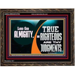 LORD GOD ALMIGHTY TRUE AND RIGHTEOUS ARE THY JUDGMENTS  Bible Verses Wooden Frame  GWGLORIOUS12703  "45X33"