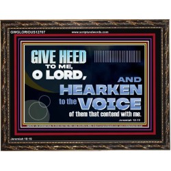 GIVE HEED TO ME O LORD  Scripture Wooden Frame Signs  GWGLORIOUS12707  "45X33"