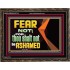 FEAR NOT FOR THOU SHALT NOT BE ASHAMED  Scriptural Wooden Frame Signs  GWGLORIOUS12710  "45X33"