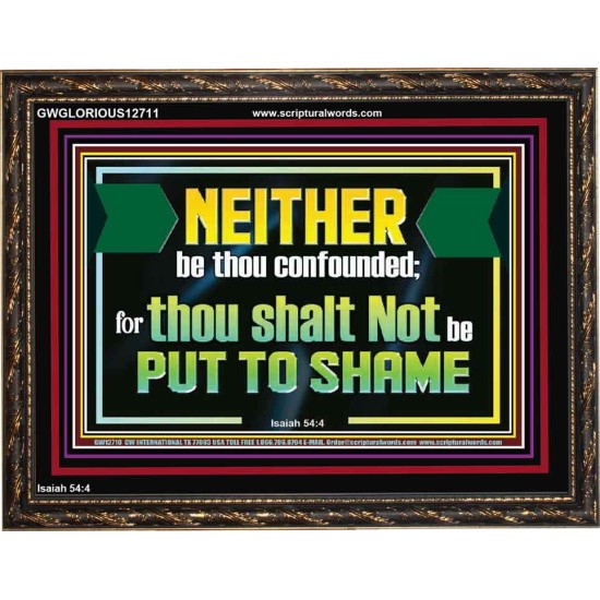 NEITHER BE THOU CONFOUNDED  Encouraging Bible Verses Wooden Frame  GWGLORIOUS12711  
