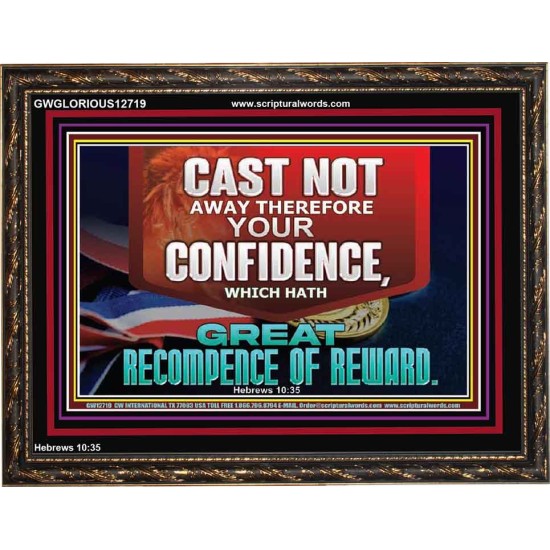 CONFIDENCE WHICH HATH GREAT RECOMPENCE OF REWARD  Bible Verse Wooden Frame  GWGLORIOUS12719  