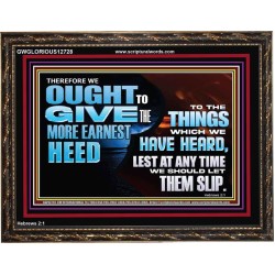 GIVE THE MORE EARNEST HEED  Contemporary Christian Wall Art Wooden Frame  GWGLORIOUS12728  "45X33"