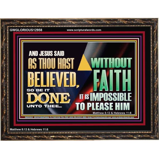 AS THOU HAST BELIEVED, SO BE IT DONE UNTO THEE  Bible Verse Wall Art Wooden Frame  GWGLORIOUS12958  