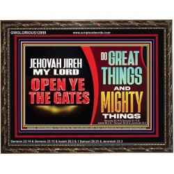 JEHOVAH JIREH OPEN YE THE GATES  Christian Wall Décor Wooden Frame  GWGLORIOUS12959  "45X33"