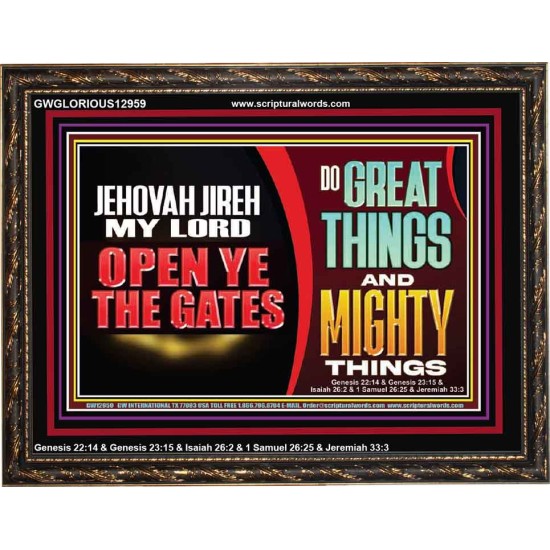 JEHOVAH JIREH OPEN YE THE GATES  Christian Wall Décor Wooden Frame  GWGLORIOUS12959  