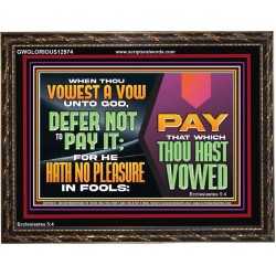 WHEN THOU VOWEST A VOW UNTO GOD DEFER NOT TO PAY IT  Scriptural Wooden Frame Wooden Frame  GWGLORIOUS12974  "45X33"