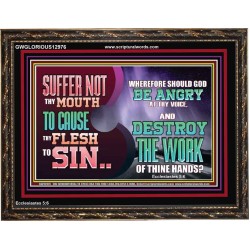 SUFFER NOT THY MOUTH TO CAUSE THY FLESH TO SIN  Bible Verse Wooden Frame  GWGLORIOUS12976  "45X33"