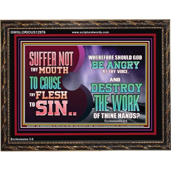 SUFFER NOT THY MOUTH TO CAUSE THY FLESH TO SIN  Bible Verse Wooden Frame  GWGLORIOUS12976  