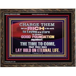 GOOD FOUNDATION AGAINST THE TIME TO COME  Scriptural Wooden Frame Glass Wooden Frame  GWGLORIOUS12982  "45X33"