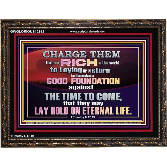 GOOD FOUNDATION AGAINST THE TIME TO COME  Scriptural Wooden Frame Glass Wooden Frame  GWGLORIOUS12982  