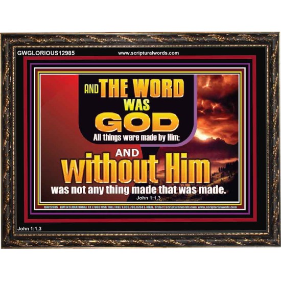 THE WORD OF GOD ALL THINGS WERE MADE BY HIM   Unique Scriptural Picture  GWGLORIOUS12985  