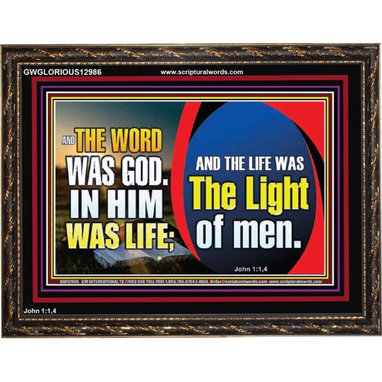 THE WORD WAS GOD IN HIM WAS LIFE THE LIGHT OF MEN  Unique Power Bible Picture  GWGLORIOUS12986  