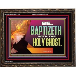 BE BAPTIZETH WITH THE HOLY GHOST  Sanctuary Wall Picture Wooden Frame  GWGLORIOUS12992  
