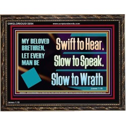 SWIFT TO HEAR SLOW TO SPEAK SLOW TO WRATH  Church Decor Wooden Frame  GWGLORIOUS13054  "45X33"