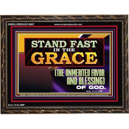 STAND FAST IN THE GRACE THE UNMERITED FAVOR AND BLESSING OF GOD  Unique Scriptural Picture  GWGLORIOUS13067  