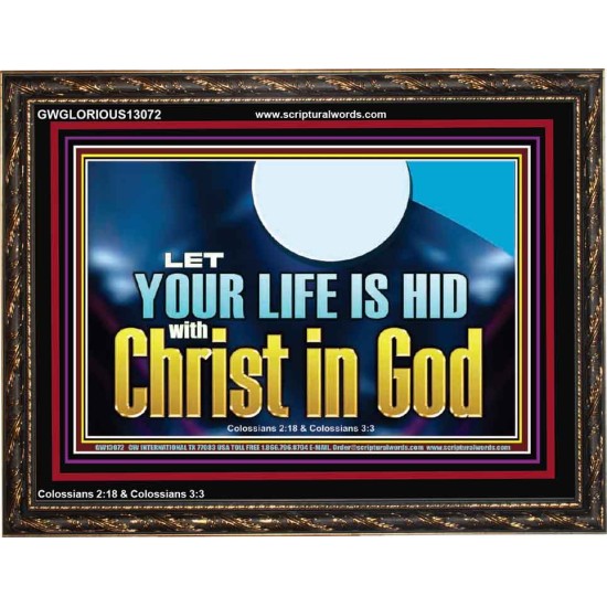 LET YOUR LIFE IS HID WITH CHRIST IN GOD  Church Office Wooden Frame  GWGLORIOUS13072  