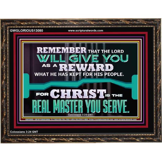 THE LORD WILL GIVE YOU AS A REWARD  Eternal Power Wooden Frame  GWGLORIOUS13080  