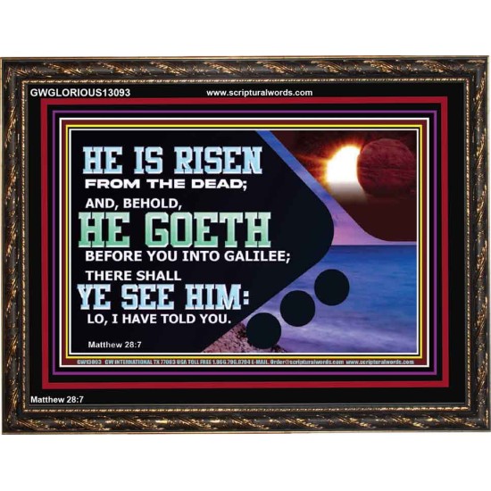 HE IS RISEN FROM THE DEAD  Bible Verse Wooden Frame  GWGLORIOUS13093  