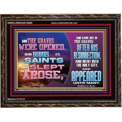 AND THE GRAVES WERE OPENED AND MANY BODIES OF THE SAINTS WHICH SLEPT AROSE  Bible Verses Wall Art Wooden Frame  GWGLORIOUS13094  "45X33"