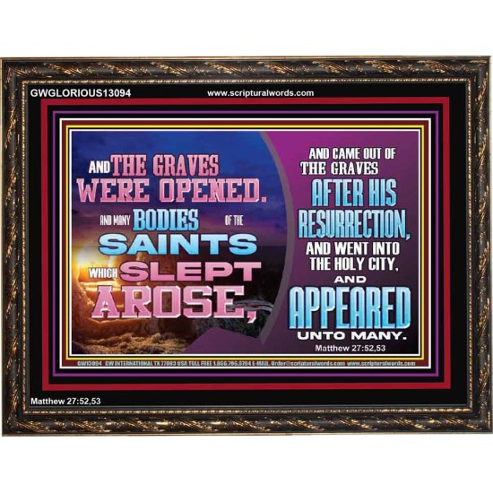 AND THE GRAVES WERE OPENED AND MANY BODIES OF THE SAINTS WHICH SLEPT AROSE  Bible Verses Wall Art Wooden Frame  GWGLORIOUS13094  